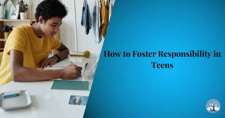 How to Foster Responsibility in Teens